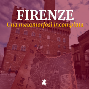 Firenze - Una Metamorfosi Incompiuta