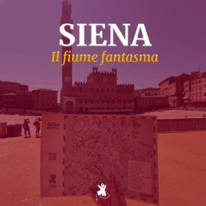 SIENA - Il Fiume Fantasma